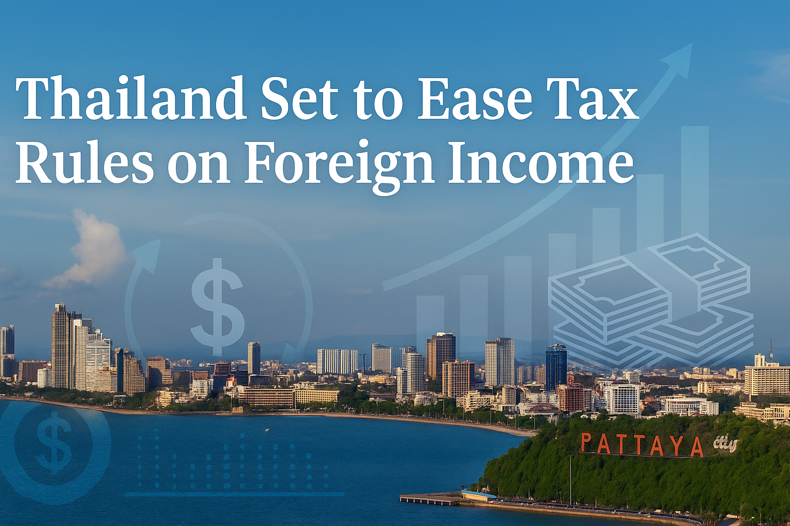 Thailand Set to Ease Tax Rules on Foreign Income: What It Means for Expats and Investors