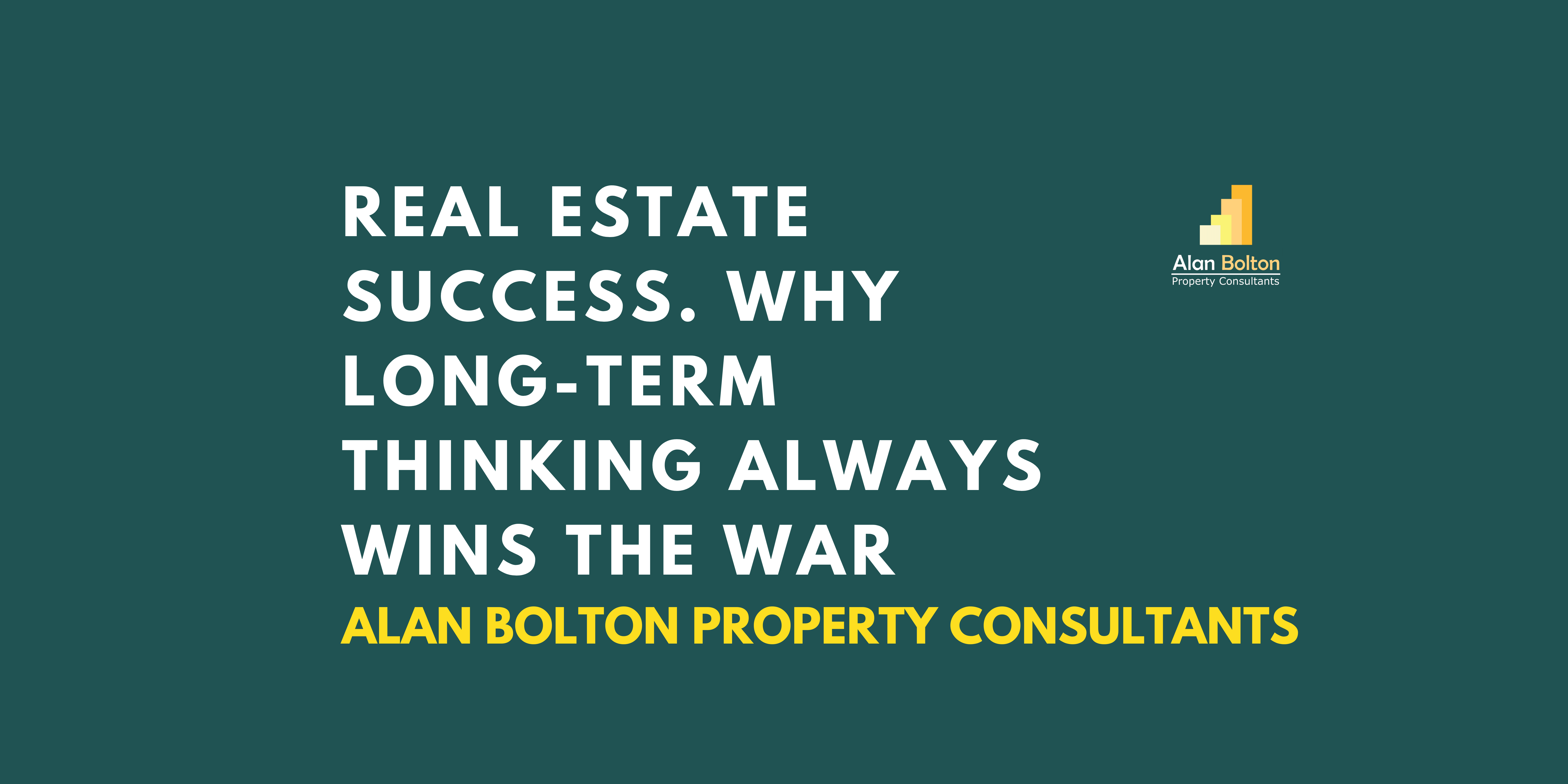 Real Estate Success. Why Long-Term Thinking Always Wins the War